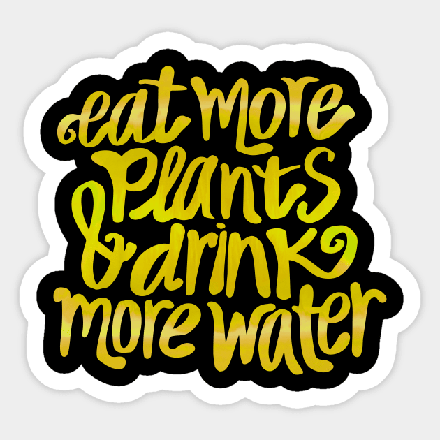 Eat more plants & drink some water! Sticker by annacush